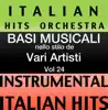 Italian Hitmakers - Basi Musicale Nello Stilo dei Vari Artisti (Instrumental Karaoke Tracks) Vol. 24